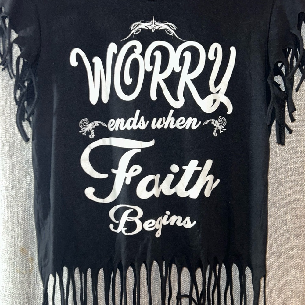 Worry ends when faith begins, fringe, On Fire Black Cotton Top